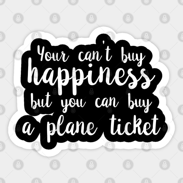 You Can't Buy Happiness, But You Can Buy A Plane Ticket. Sticker by PeppermintClover